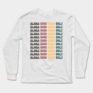 aloha good vibes only Long Sleeve T-Shirt